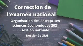 Correction de l'examen national d'organisation des entreprises session normale  2021