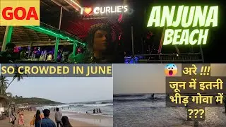 Goa Beach | Anjuna Beach | Goa June 2022 | Goa Monsoon | Curlies Anjuna | Goa Vlog |