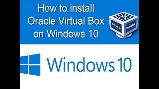 how to install Oracle virtual box on Windows 10