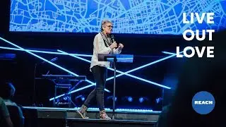 Live Out Love | Reach 2018 | Alex McKellar, Sue Hanna, Houn Thy