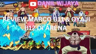 REVIEW MARCO B11 & OYAJI B12 DI ARENA  - 🔥 New World Vigour voyage / The Sea Road Fate Assembly