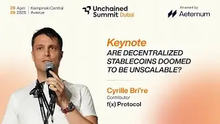 Are Decentralized Stablecoins Unscalable? | Cyrille Bri&egrave;re, f(x) Protocol @ Unchained Summit Dubai