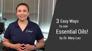 How to Use Essential Oils | Dr. Mary Lou