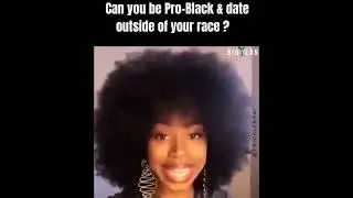 Pro-Black and dating outside of your race