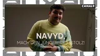 Navyd, mach dein j&uuml;ngeres Ich stolz! | AUX | CANAL+