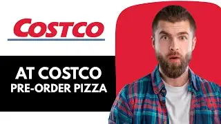 How To Pre-Order Pizza At Costco &ndash; Full Guide