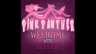 WEEDTIME - Pink Panther ft. Heysaki  (Audio Oficial)  (Prod. by OUHBOY)