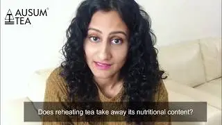 Reheating tea | One Minute Nutrition - Part 16 | Ausum Tea Health & Nutrition