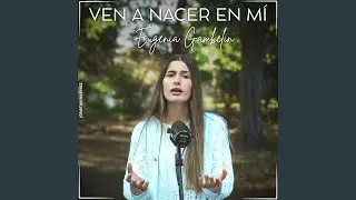 Ven a Nacer en Mí