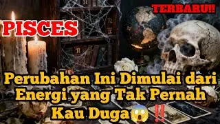 Pisces ♓ Bersiaplah ‼️ Energi Ini Akan Mengubah Cara Pandangmu😱