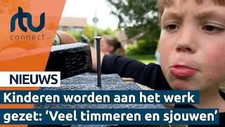 Kinderen worden aan het werk gezet: 'Veel timmeren en sjouwen'