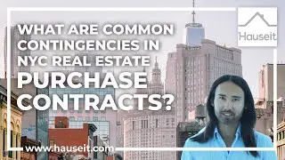 What Are Common Contingencies in NYC Real Estate Purchase Contracts?
