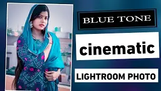 Blue tone cinematic editing | Lightroom presets download blue tone | blue picsart photo editing