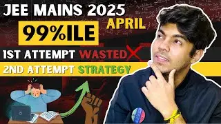 JEE Mains 2025: Strategy to score 200+ in April Attempt