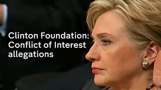 Clinton Foundation: Conflict of Interest allegations