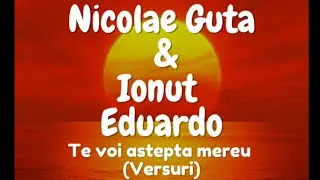Nicolae Guta & Ionut Eduardo - Te voi aștepta mereu (Versuri)