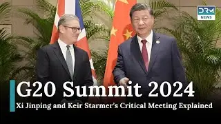 What&rsquo;s Next for UK-China Relations? Starmer & Xi Meet at G20 2024 | News Today | DRM News | AC14