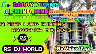 Daddy Mummy | Dj Chinmoy Remix | 3 Step Long Humming Roadshow Mix 2023