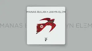 Manas Bulan - Жакын Элем