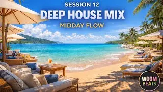 Deep House Mix 2026 &ndash; Session 12 &ndash; Midday Flow