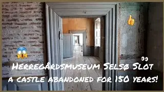 Herreg&aring;rdsmuseum Sels&oslash; Slot, a castle abandoned for 150 years! //127ENG
