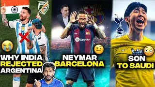 India rejected Argentina Friendly, Neymar to barcelona again, Jinghan to Goa, Gavi booed & more