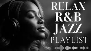 【R&B Soul】Chill R&B Soul - Heart Led Songs for Focus & Release 🎶