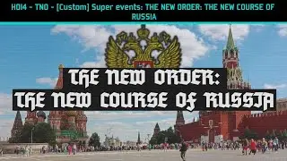 HOI4 - TNO - [Custom] Super events: THE NEW ORDER: THE NEW COURSE OF RUSSIA