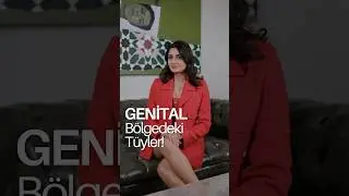 GENİTAL B&Ouml;LGEDEKİ T&Uuml;YLER !