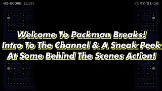Welcome To Packman Breaks! Intro To The Channel & A Sneak Peek At Some Behind The Scenes Action!