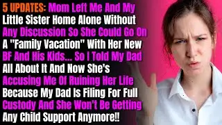 5 UPDATES: Mom Left Me And My Little Sister Home Alone Without Any Discussion So She Could Go...