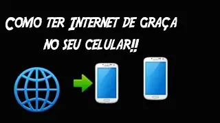 COMO TER INTERNET DE GRA&Ccedil;A NO SEU CELULAR!