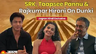 SRK, Taapsee Pannu & Rajkumar Hirani On Dunki | Jagran English Exclusive Interview