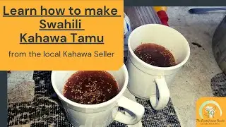 Learn How to Make Authentic Swahili style Kahawa Tamu #Mombasa