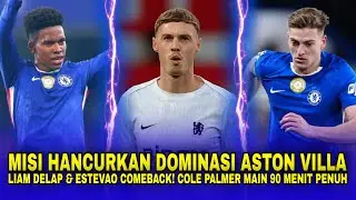 LIAM DELAP & ESTEVAO COMEBACK! COLE PALMER BAKAL MAIN 90 MENIT PENUH SIAP OBOK