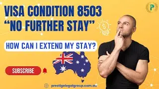 Unlock 'No Further Stay Australia': Waiver of Condition - 8503 Condition Explained