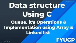 Queue|Operations of Queue|Implementation of Queue using Array and Linkedlist data structure using c