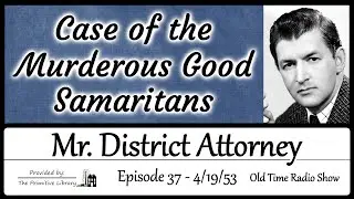 Mr District Attorney Murderous Good Samaritans Ep 37 1950s Detective Mystery Old Time Radio Show