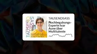 TAUSENDSASSA - Hochbegabungs-Experte Ivar Aune &uuml;ber Multitalente