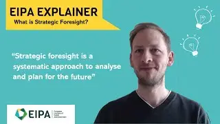 EIPA Explainer | What is Strategic Foresight