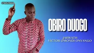JAKWATH VICTOR OMONDI ONYANGO || OBIRO DUOGO || official audio #luogospel #gospelmusic #newsong 
