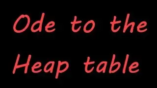 Ode to the Heap table