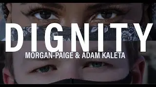 Dignity (a spoken word) by Morgan-Paige & Adam Kaleta