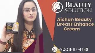 Aichun Beauty Breast Enhance  Cream | Dr. Arish Rafiq | Beauty Solution