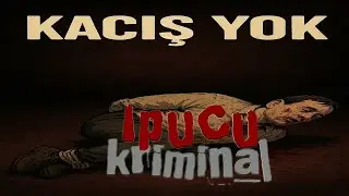 İPUCU KRİMİNAL KA&Ccedil;IŞ YOK