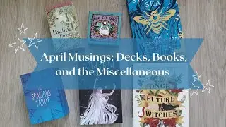 April 2023 Musings: Decks, Books, and the Miscellaneous