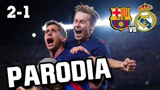 Canci&oacute;n Barcelona vs Real Madrid 2-1 (Parodia MERCHO)