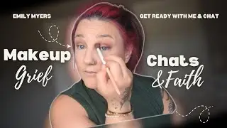 GRWM: Processing Grief, Faith & Healing Through Makeup