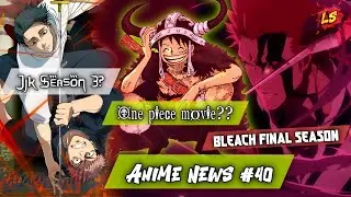 One Piece Elbaph Arc, JJK Season 3,Bleach TYBW Part 4,One Punch Man S3 | Anime News #40