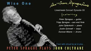 Live(ish) at SpragueLand Episode 33 Wise One —Peter Sprague Plays John Coltrane